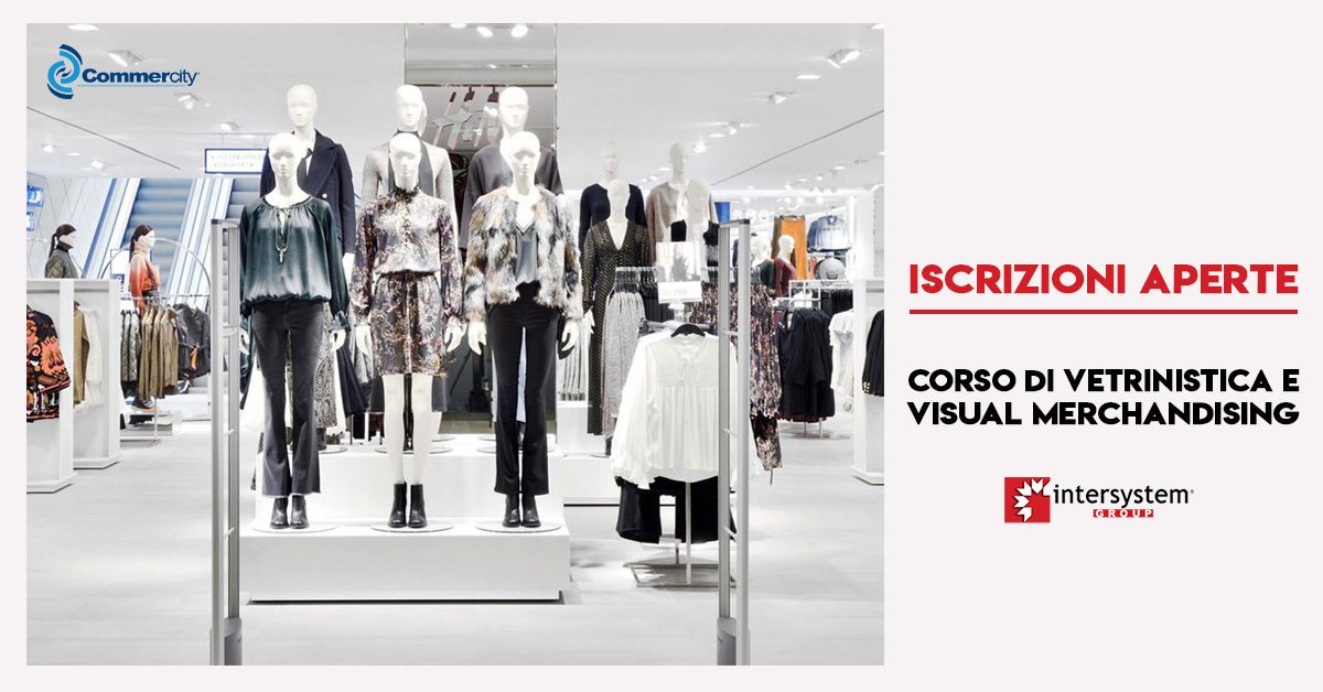 Corso di Visual Merchandising e Vetrinistica di Intersystem Group - Commercity Blog